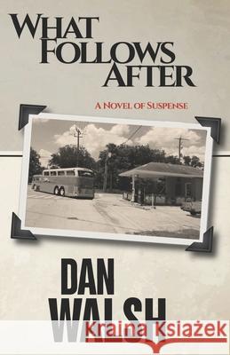 What Follows After Dan Walsh 9780997983784 Bainbridge Press