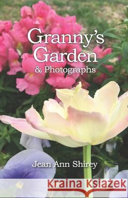 Granny's Garden Jean Ann Shirey Caitlin Smith Waits Jean Ann Shirey 9780997985559