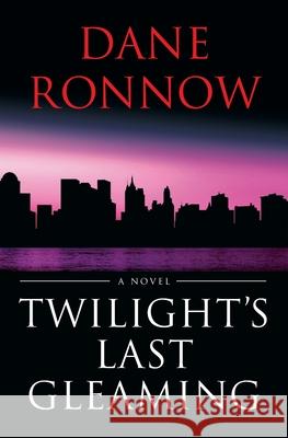 Twilight's Last Gleaming Dane Ronnow 9780997985719 Mohave Publishing