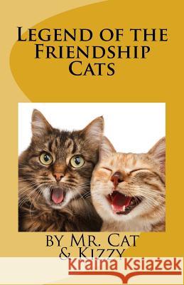 Legend of the Friendship Cats: A Story about Love MR Cat and Kizzy Sue Ellen Browder Walter Browder 9780997987607 Jude Press