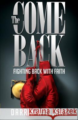 The Comeback: Fighting Back with Faith Darrin Williams 9780997992328