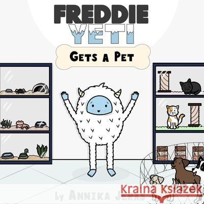 Freddie Yeti Gets a Pet Annika Jeras 9780997992625