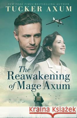 The Reawakening of Mage Axum Tucker Axum 9780997992731 R. R. Bowker