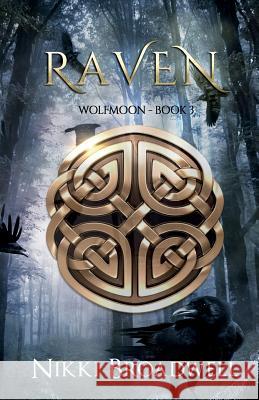 Raven: Wolfmoon Book III Nikki Broadwell 9780997994117 Airmid Publishing