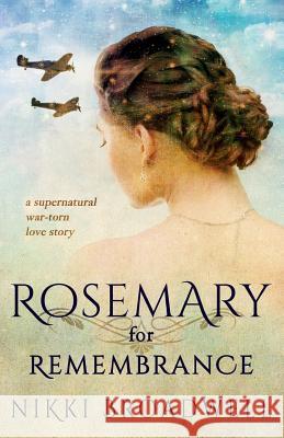 Rosemary for Remembrance: a supernatural war torn love story Broadwell, Nikki 9780997994162 Airmid Publishing