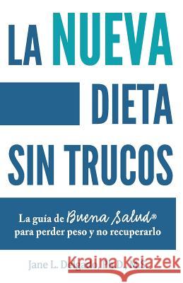 La nueva dieta sin trucos: La guía de buena salud para perder peso y no recuperarlo Delgado, Jane L. 9780997995404 Buena Salud Press