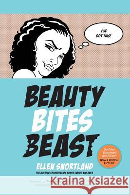 Beauty Bites Beast: The Missing Conversation About Ending Violence Snortland, Ellen B. 9780997996401 B3 Books