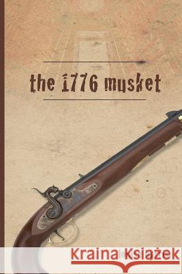 The 1776 Musket Louise Harris 9780997997620