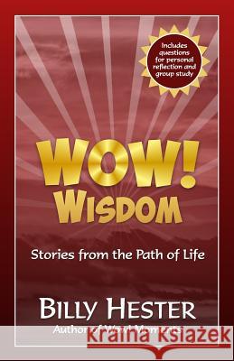 Wow! Wisdom: Stories from the Path of Life Billy Hester Mimi Mangrum Numer 9780997998115 Billy Hester Books, LLC