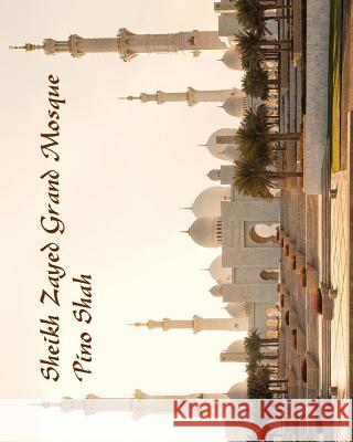 Sheikh Zayed Grand Mosque Pino Shah 9780997998450 Artbypino.com
