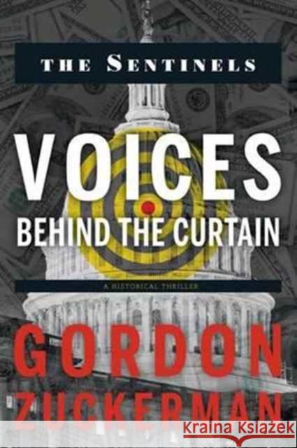 The Sentinels: Voices Behind the Curtains MR Gordon Zuckerman 9780998007014