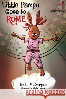 Little Pampu Goes to Rome: Upper Reader Lorraine McGregor 9780998012612 Little Pampu & CB, Inc.