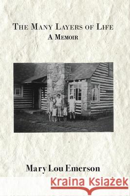 The Many Layers of Life: A Memoir Mary Lou Emerson 9780998013718