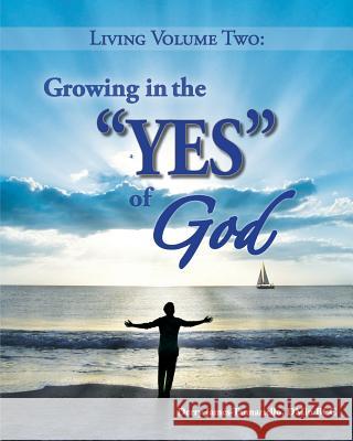 Living Volume Two: Growing in the YES of God James-Tannariello Dmin, Derry 9780998015217