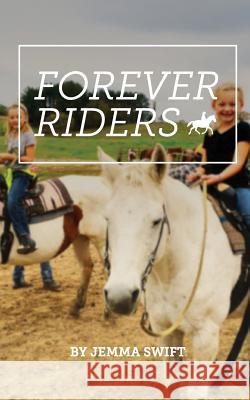 Forever Riders Jemma Swift Jemma And Alise Swift 9780998018409 Bravery Creek Publishing