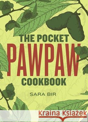 The Pocket Pawpaw Cookbook Sara Bir Alexis Nikole Nelson Leigh Cox 9780998018898