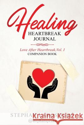 Healing Heartbreak Journal Stephan Speaks Stephan Labossiere 9780998018959