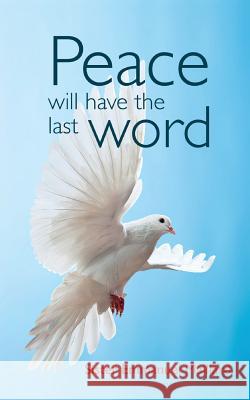 Peace Will Have the Last Word Sister Emmanuel Maillard 9780998021812