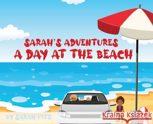 Sarah's Day at the Beach: A Day At The Beach Sarah Fitz 9780998025360