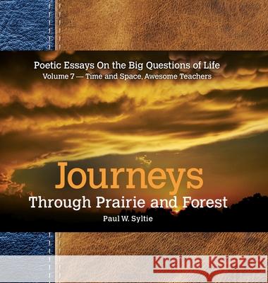 Journeys Through Prairie and Forest-Vol 7-Time and Space, Awesome Teachers Paul W. Syltie 9780998025469 MCS Designs