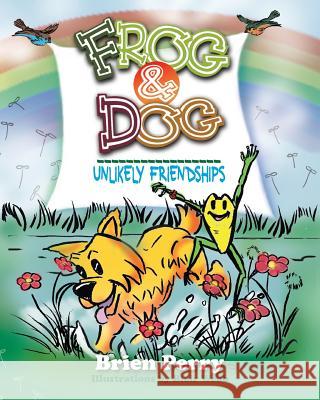 Frog & Dog: Unlikely Friendships Brien Perry Karrie Ross Blair Webb 9780998026022