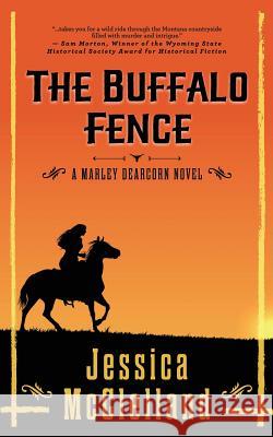 The Buffalo Fence: A Marley Dearcorn Novel Jessica McClelland 9780998031934 Red Sky Inc.
