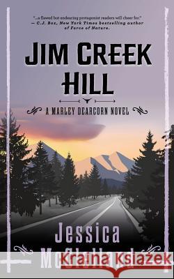 Jim Creek Hill: A Marley Dearcorn Novel Jessica McClelland 9780998031958 Red Sky Inc.