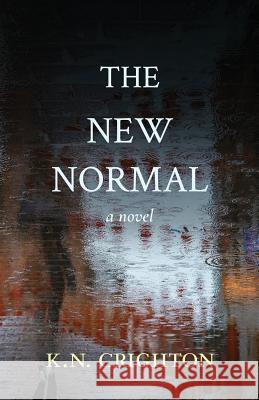 The New Normal K. N. Crighton 9780998034317 Bordeaux Street Books