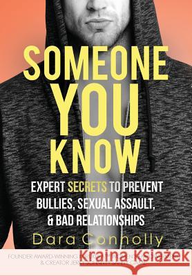 Someone You Know: Expert Secrets to Prevent Bullies, Sexual Assault, & Bad Relationships Dara Connolly 9780998034607 Kurukula