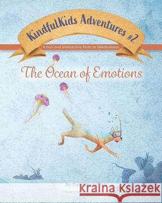 Ocean of Emotions: A Fun and Interactive Path to Mindfulness Soledad Cook Patricia a. Leitch 9780998034911