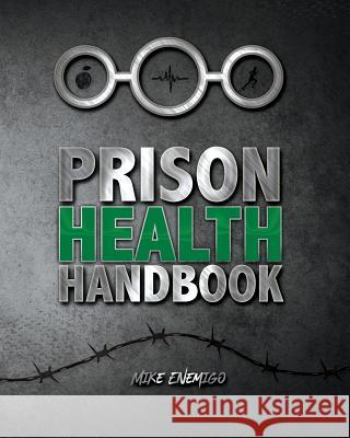 Prison Health Handbook Freebird Publishers Cyber Hut Designs Mike Enemigo 9780998036175 Freebird Publishers