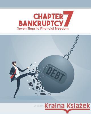 Chapter 7 Bankruptcy: Seven Steps to Financial Freedom Freebird Publishers Cyber Hut Designs William J. Patterson 9780998036182 Freebird Publishers