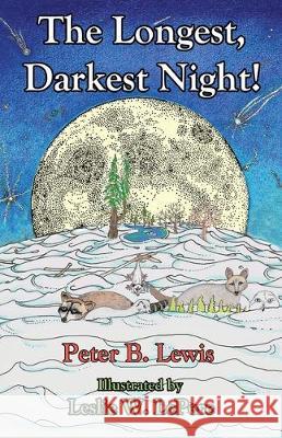 The Longest, Darkest Night!, Second Edition Peter B. Lewis Leslie W. Lepere 9780998036564