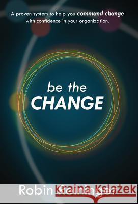 Be the Change Robin Reininger 9780998036915 Celebrity PR