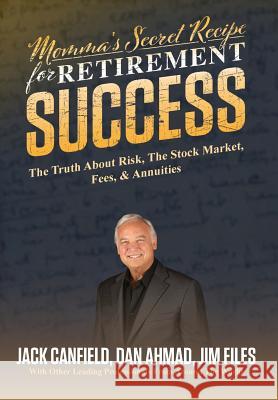 Momma's Secret Recipe For Retirement Success Jack Canfield Dan Ahmad Jim Files 9780998036939 Celebrity PR