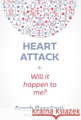 Heart Attack: Will it happen to me? Bereliani Arash 9780998036977