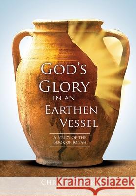 God's Glory in an Earthen Vessel Christy Voelkel 9780998038223 Christy Voelkel