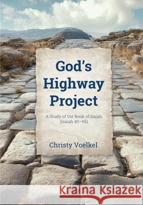 God's Highway Project Christy Voelkel 9780998038285 Christy Voelkel
