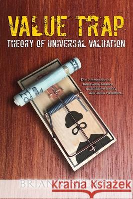 Value Trap: Theory of Universal Valuation Brian M. Nelson 9780998038490 Valuentum Securities, Inc.