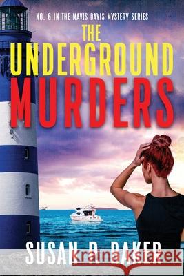 The Underground Murders: No. 6 in the Mavis Davis Mystery Series Susan Patricia Baker 9780998039084