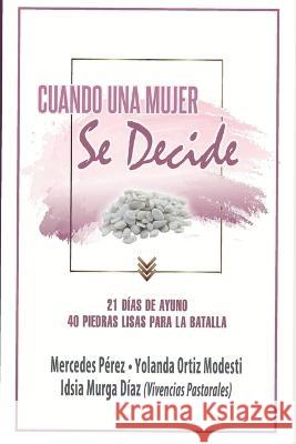 Cuando Una Mujer Se Decide Yolanda Ortiz Modesti, Idsia Murga Diaz, Mercedes Perez 9780998039480 90000