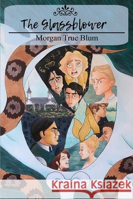 The Glassblower Morgan Blum 9780998042916 Morgan True Blum