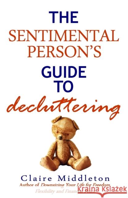 The Sentimental Person's Guide to Decluttering Claire Middleton 9780998045306 Cardamom Publishers