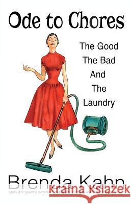 Ode to Chores: The Good, The Bad, and The Laundry Kahn, Brenda 9780998047607