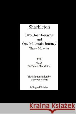 Shackleton's Three Miracles: Bilingual Yiddish-English Translation of the Endurance Expedition Ernest Shackleton, Barry Goldstein 9780998049700 B. Goldstein Publishing