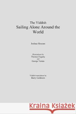 The Yiddish Sailing Alone Around the World: The Voyage of the Spray Joshua Slocum, Barry Goldstein 9780998049731 B. Goldstein Publishing
