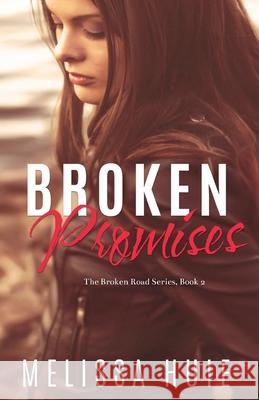 Broken Promises: Book 2 in The Broken Road Seriese Melissa Huie 9780998051116 Curved Ink Publishing, LLC