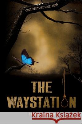 The Waystation: 'Cause Dead's Not Really Dead Laurie Jameson 9780998059600 McCrary Publishing