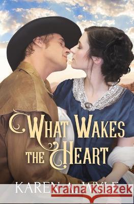 What Wakes the Heart Karen A Wyle 9780998060460