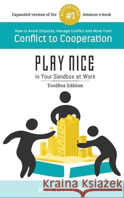 PLAY NICE in Your Sandbox at Work: TOOLBOX Edition Price Ma, Ron 9780998064406 Productive Outcomes, Inc.